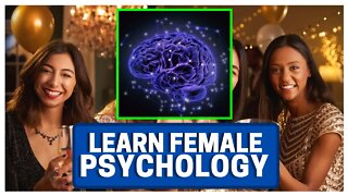 Master Game & Learn Female Psychology ASAP