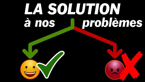 LA SOLUTION à nos problèmes EST ICI.