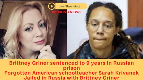 Brittney Griner sentenced to NINE years in prison & FORGOTTEN American Woman Jailed with Brittney