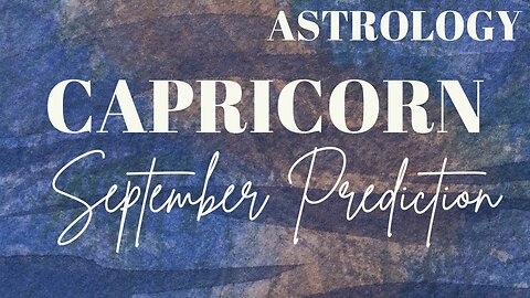 CAPRICORN September Astrology Predictions