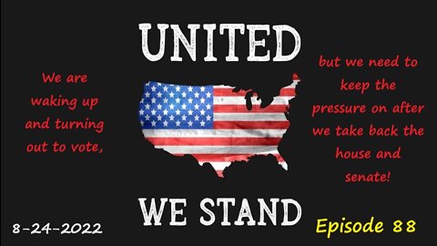 8-24-2022 We need to keep the pressure on after we take back the house and senate!