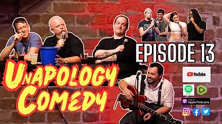UnApology Comedy Podcast - Episode 13