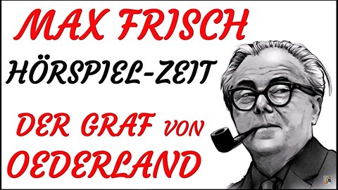 HÖRSPIEL - Max Frisch - DER GRAF VON ÖDERLAND (2003) - TEASER