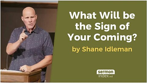 What Will be the Sign of Your Coming? by Shane Idleman