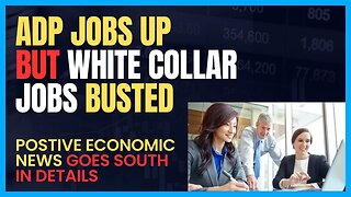 ADP JUNE JOBS UP ...BUT ... WHITE COLLAR JOBS BUSTED - Why This Economy is Confusing Everyone Part 2