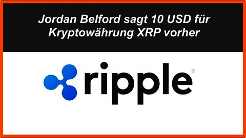 Jordan Belfort sagt 10 USD für Kryptowährung XRP vorher