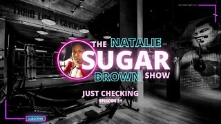 Just Checking 😉 Episode 31 | The Sugar Show with Natalie Brown