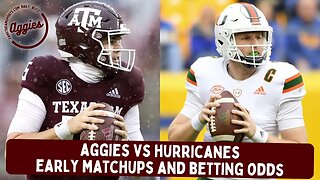 Aggies vs. Hurricanes: Early Matchups & Betting Odds