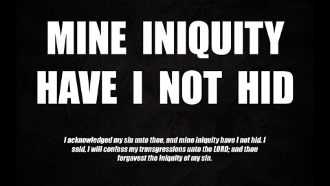 Mine Iniquity Have I Not Hid -- Psalm 32