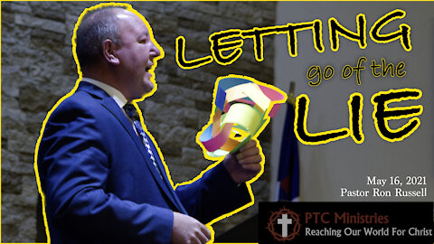 "Letting Go of the Lie" | Pastor Ron Russell