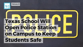 Texas School Will Open Police Station On Campus To Keep Students Safe