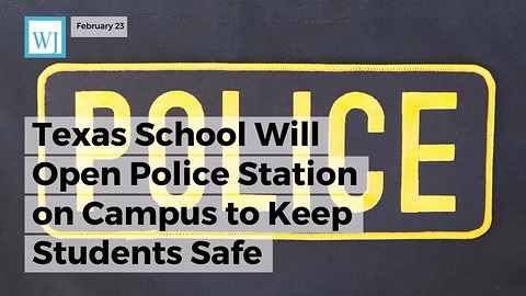 Texas School Will Open Police Station On Campus To Keep Students Safe