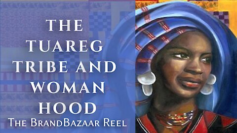 THE TUAREG TRIBE AND WOMANHOOD