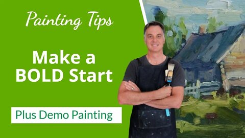Simplify Your Painting with BOLD Starts (Painting Tips)
