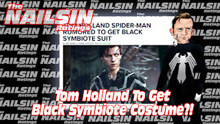 The Nailsin Ratings: Tom Holland To Get Black Symbiote Suit