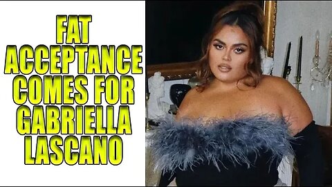 Fat Acceptance Rages At Gabriella Lascano For Wanting To Be Healthy