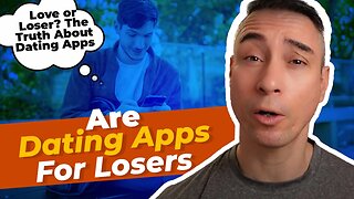 Are Dating Apps for Losers?
