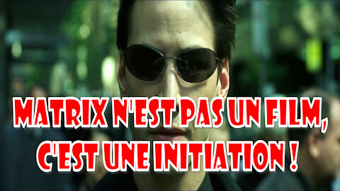 Matrix n'est pas un film, c'est une initiation !