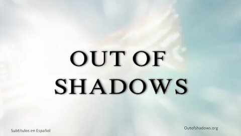 Out of Shadows en Español (subtítulos)