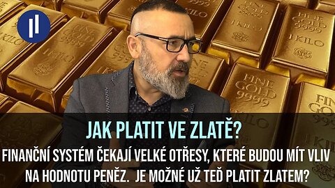 Je možné už teď provádět platby "ve zlatě"? Jak se bránit ztrátě hodnoty měn?