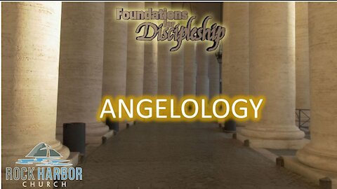 Foundation for Discipleship: Angelology Part 1
