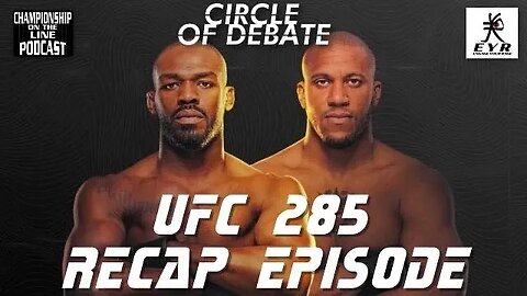 Circle of Debate UFC 285 Recap