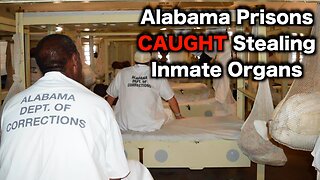 Organs STOLEN From Alabama Prisoners