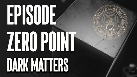 EPISODE ZERO POINT - Dark Matters #perception