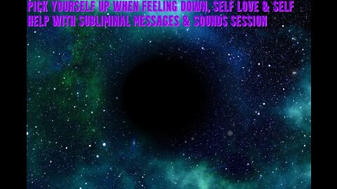 Pick Yourself Up when Feeling Down | Self Love & Self Help with Subliminal Messages & Sounds Session