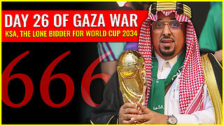 DAY 26 OF GAZA WAR: KSA, THE LONE BIDDER FOR WORLD CUP 2034