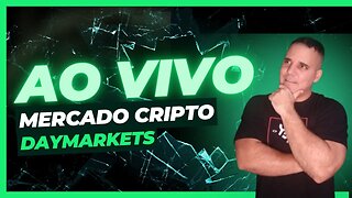 DAYMARKETS#COMENTANDO O MERCADO CRIPTO AO VIVO