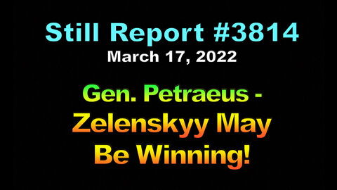 Gen. Petraeus – Zelenskyy May Be Winning!, 3814