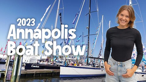 FIRST TIME at the ANNAPOLIS BOAT SHOW 2023 & Sailing YouTube Creators Booth | AHOD 60
