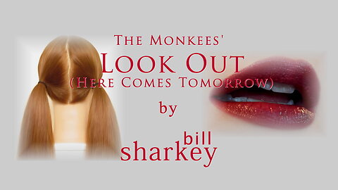Look Out (Here Comes Tomorrow) - Monkees, The (cover-live by Bill Sharkey)