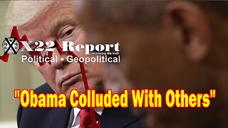 X22 Dave Report - Obama Colluded With Others To Take Down The Sitting President, Treason, Sedition