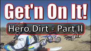 Get'n On It! - Hero Dirt - Part II