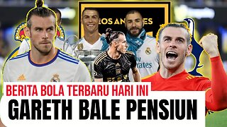 Gareth Bale Pensiun📍Kenapa!! Berita Bola Terbaru hari ini