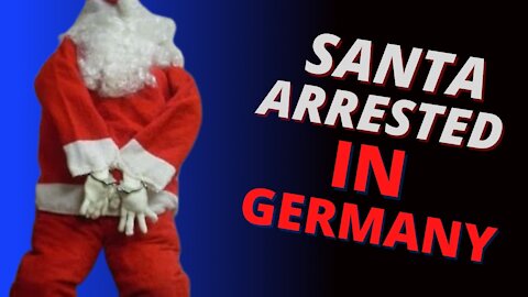 No Christmas This Year! German Police Arrested Santa Claus