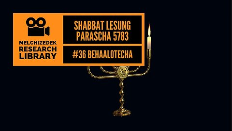 36. Shabbat Lesung "Behaalotecha 5783"