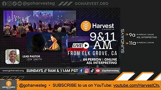 HARVEST CHURCH Elk Grove LIVE @ 9AM