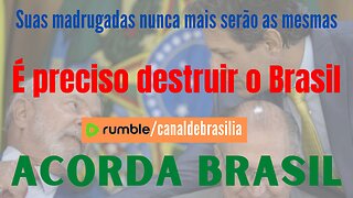 É preciso destruir o Brasil