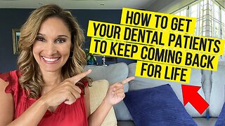 How to Get Your Dental Patients TO KEEP COMING BACK For Life