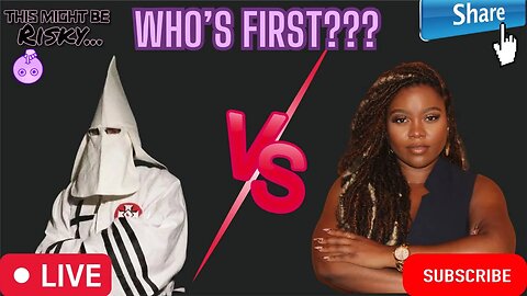 IF A KKK MEMBER AND A BLACK WOMAN WALK INTO A BAR, WHO IS GOING TO TALK BAD ABOUT BLACK MEN FIRST???