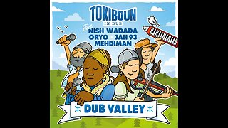 Tokiboun in Dub - Water Valley (ft. Nish Wadada)