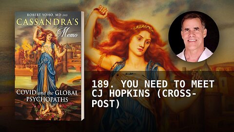 189. YOU NEED TO MEET CJ HOPKINS (CROSS-POST)