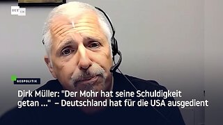 Dirk Müller: "Der Mohr hat seine Schuldigkeit getan …" – Deutschland hat für die USA ausgedient