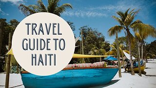 Discovering Haiti: A Comprehensive Travel Guide for Your Next Adventure