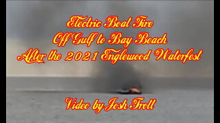 Electric Boat Fire - After the 2021 Englewood Waterfest