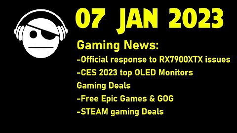 Gaming News | RX7900XTX Vapor chamber | CES 2023 Monitors | Gaming Deals | 07 JAN 2023