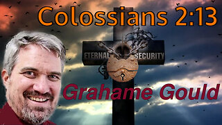 Eternal Security 19 - Colossians 2:13